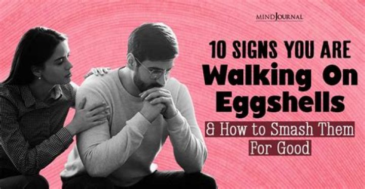 What does it mean when someone says they are walking on eggshells?
